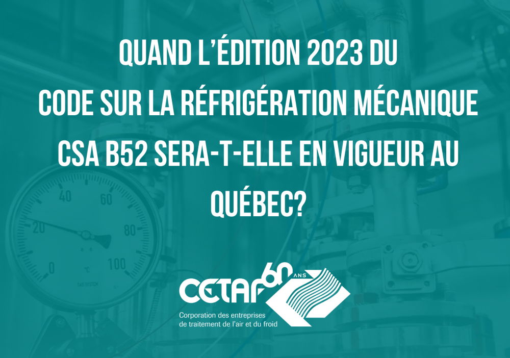 Quand l’édition 2023 du Code sur la réfrigération mécanique CSA B52 sera-t-elle en vigueur au Québec?